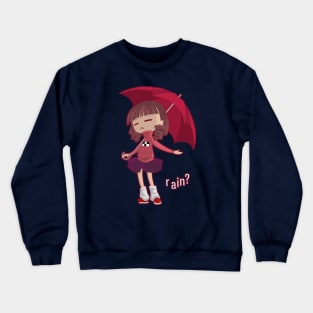 rain? Crewneck Sweatshirt